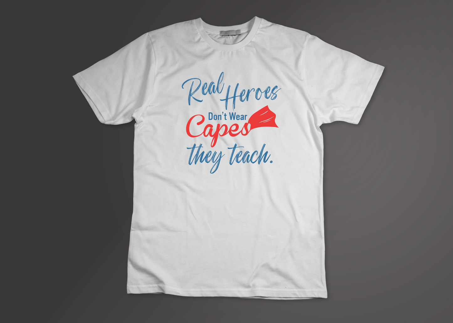 Heroes don't wear capes they teach