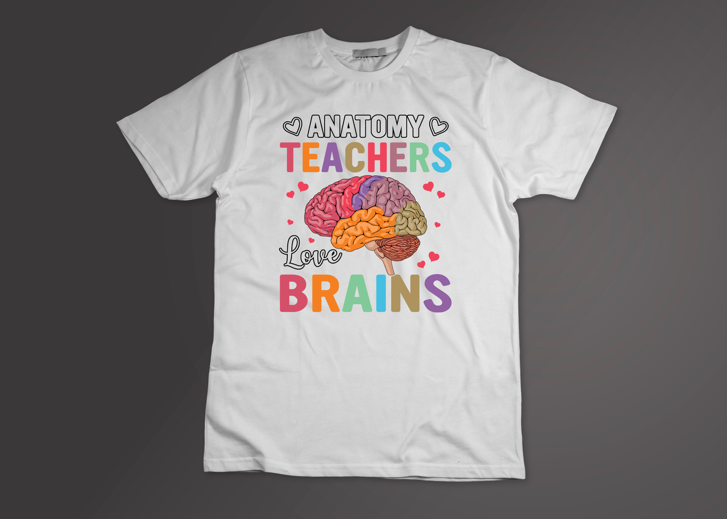 Anatomy Teachers Love Brains